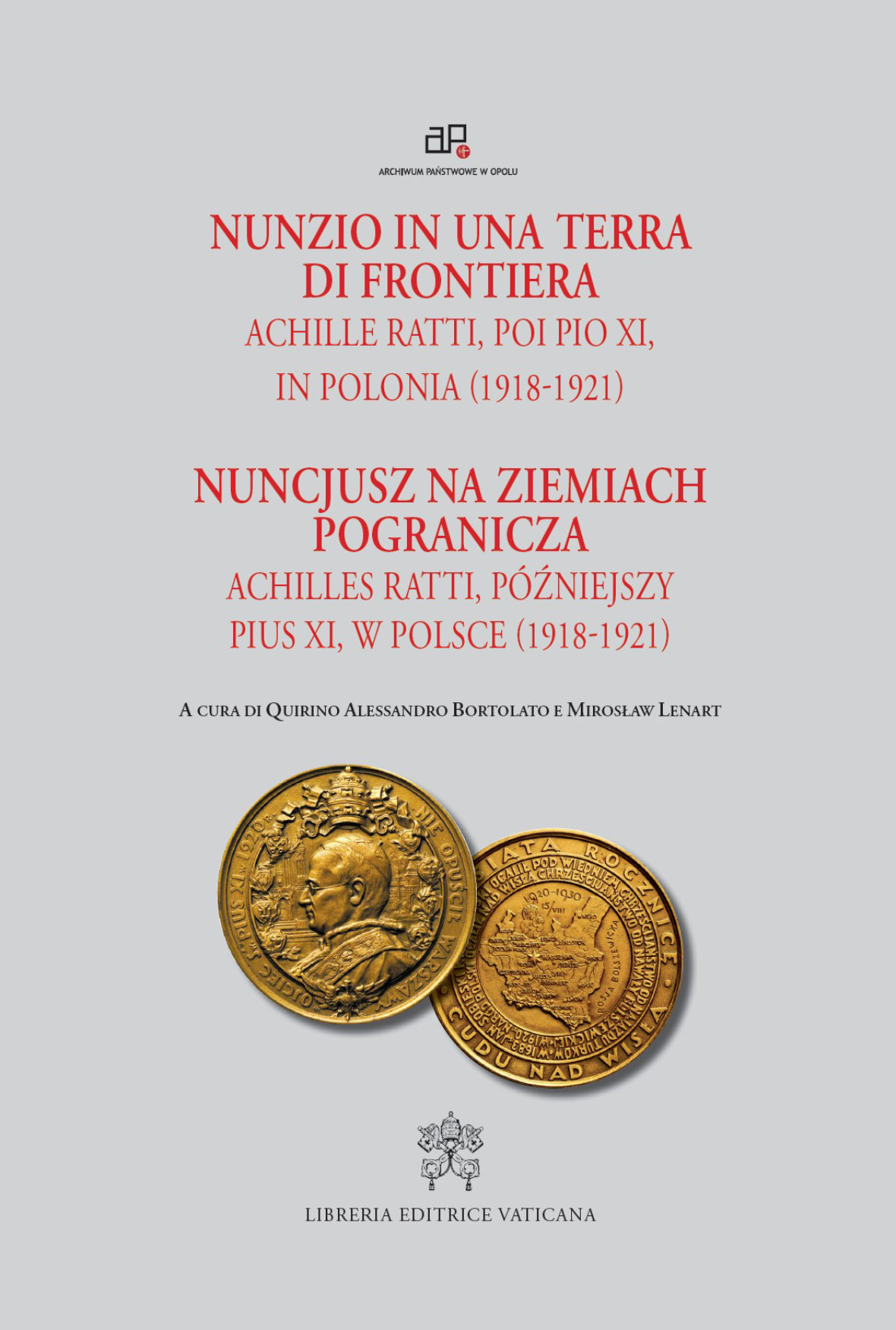 Nunzio in una terra di frontiera. Achille Ratti, poi Pio XI, in Polonia (1918-1921) Nuncjusz na ziemiach pogranicza. Archilles Ratti, późniejszy Pius XI, w Polsce (1918-1921)